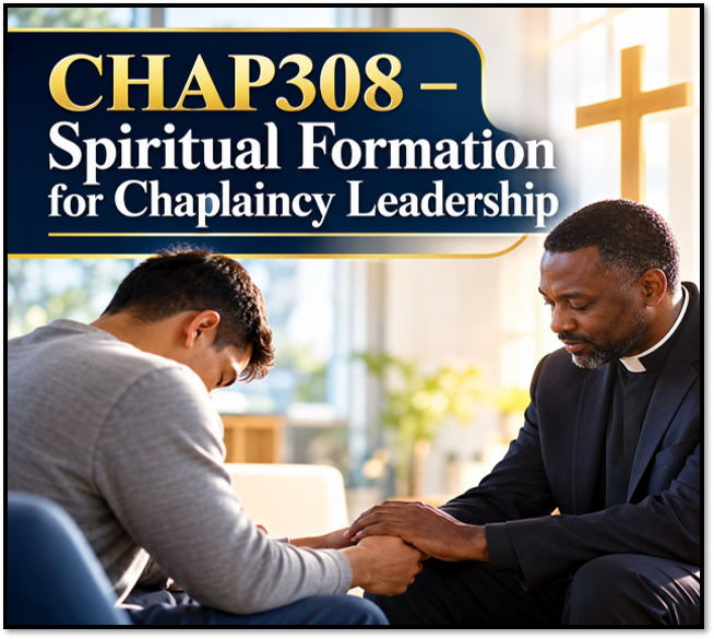 CHAP308 – Spiritual Formation for Chaplaincy Leadership